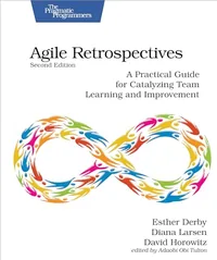 Agile Retrospectives 2nd Edition by Esther Derby and Diana Larsen – book cover